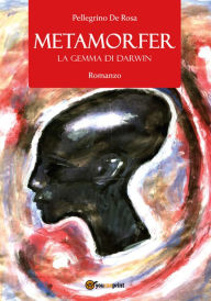 Title: Metamorfer. La gemma di Darwin, Author: Pellegrino De Rosa