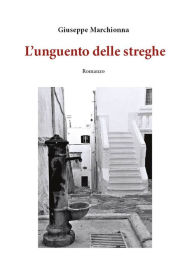 Title: L'unguento delle streghe, Author: Giuseppe Marchionna