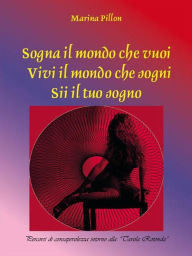 Title: Sogna il mondo che vuoi. Vivi il mondo che sogni. Sii il tuo sogno, Author: Marina Pillon