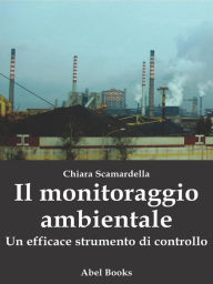 Title: Il monitoraggio ambientale: Un efficace strumento di controllo, Author: Chiara Scamardella