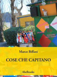 Title: Cose che capitano, Author: Marco Biffani