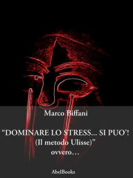 Title: Dominare lo stress... Si può, Author: Marco Biffani