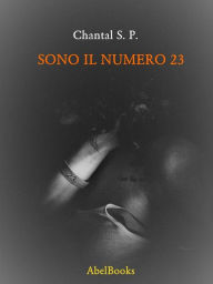 Title: Sono il numero 23, Author: Chantal S. P.