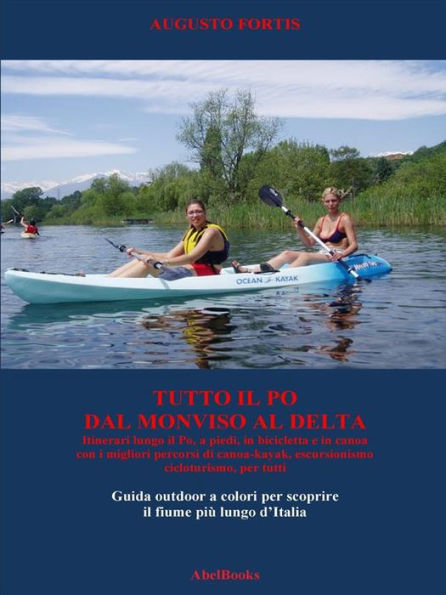 Tutto il Po, dal Monviso al delta