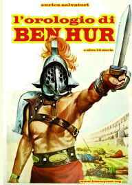 Title: L'orologio di Ben Hur (e altre 14 storie-versione epub), Author: Enrica Salvatori