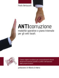 Title: Anticorruzione: modalità operative e piano triennale per gli enti locali (L.190/2012), Author: Paolo Bertazzoli