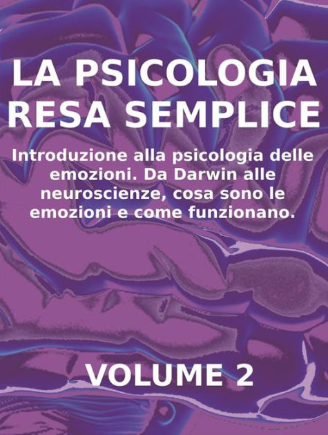 LA PSICOLOGIA RESA SEMPLICE - VOL 2 - Introduzione alla psicologia