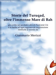 Title: Storie del Turuqad, oltre l'immenso Mare di Bah, Author: Gianmario Merizzi