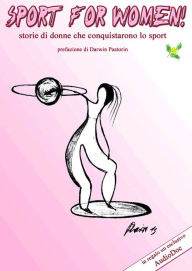Title: Sport for Women! -Storie di donne che conquistarono lo sport, Author: Storie Di Sport
