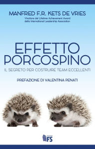 Title: Effetto Porcospino: Il segreto per costruire team eccellenti, Author: Manfred Kets de Vries