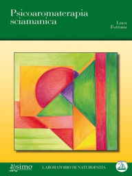 Title: Psicoaromaterapia sciamanica, Author: Luca Fortuna