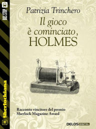 Title: Il gioco è cominciato, Holmes!, Author: Patrizia Trinchero