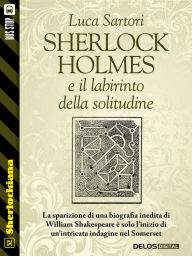 Title: Sherlock Holmes e il labirinto della solitudine, Author: Luca Sartori