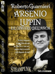 Title: Arsenio Lupin e il Circolo dell'Arca, Author: Roberto Guarnieri