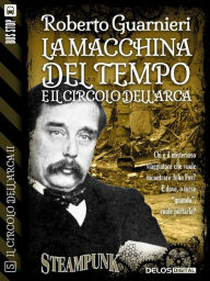 Title: La macchina del tempo e il Circolo dell'Arca, Author: Roberto Guarnieri