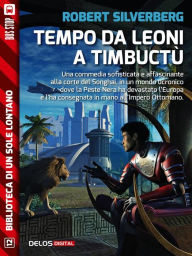 Title: Tempo da leoni a Timbuctù, Author: Robert Silverberg