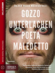 Title: Gozzo Unterlachen, poeta maledetto, Author: Rainer Maria Malafantucci