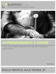 Title: Apprendimento e difese: I meccanismi di difesa disadattivi come ostacolo al processo di apprendimento, Author: Mirco Bosi
