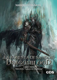 Title: La foresta di Sandor- Dragonblood (Libro primo)- Trilogia, Author: Marzio Favognano