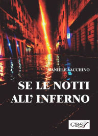 Title: Se le notti all'inferno, Author: Daniele Vacchino