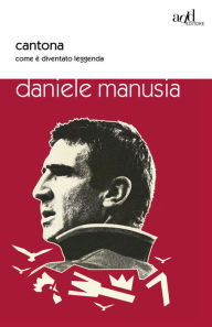 Title: Cantona. Come è diventato leggenda, Author: Manusia Daniele