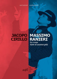 Title: Massimo Ranieri - Le rose non si usano più: Le rose non si usano più, Author: Jacopo Cirillo