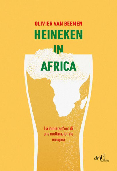 Heineken in Africa: La miniera d'oro di una multinazionale europea