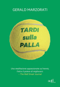 Title: Tardi sulla palla, Author: Gerald Marzorati