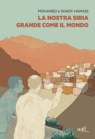 Title: La nostra Siria grande come il mondo, Author: Mohamed Hamadi