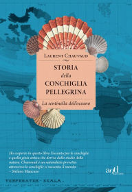 Title: Storia della conchiglia pellegrina: La sentinella dell'oceano, Author: Laurent Chauvaud