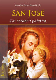 Title: San José: Un corazón paterno, Author: Amador Pedro Barrajón