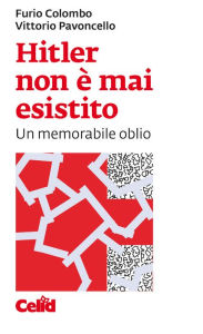 Title: Hitler non è mai esistito: Un memorabile oblio, Author: Vittorio Pavoncello