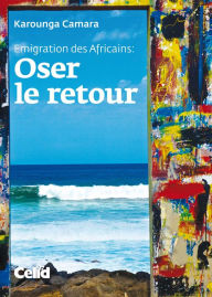Title: Oser le retour, Author: Karounga Camara