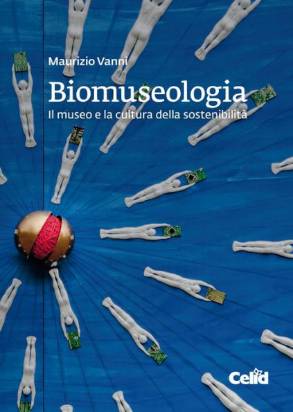 Biomuseologia: Il museo e la cultura della sostenibilità