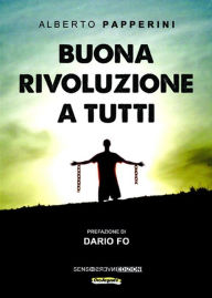Title: Buona rivoluzione a tutti, Author: Alberto Papperini