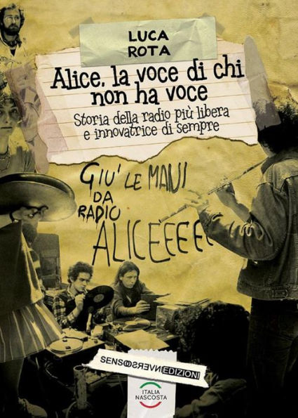 Alice, la voce di chi non ha voce: Storia della radio più libera e innovatrice di sempre