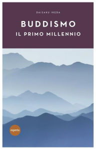 Title: Buddismo il primo millennio, Author: Daisaku Ikeda