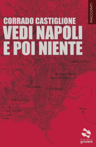 Title: Vedi Napoli e poi niente, Author: Corrado Castiglione