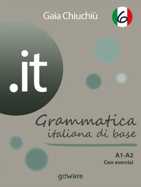 it 6 - Grammatica italiana di base A1-A2 con esercizi by Gaia Chiuchiù, eBook