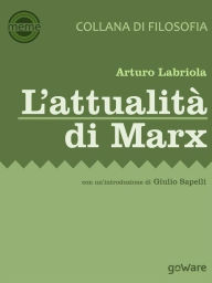 Title: L'attualità di Marx: con un'introduzione di Giulio Sapelli, Author: Arturo Labriola