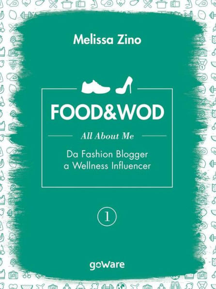 FOOD&WOD 1 - All about me - Da Fashion Blogger a Wellness Influencer