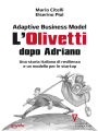 Adaptive Business Model. L'Olivetti dopo Adriano. Una storia italiana di resilienza e un modello per le startup: Con un'introduzione di Giulio Sapelli