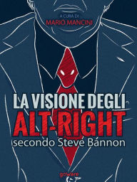 Title: La visione degli alt-right secondo Steve Bannon, Author: a cura di Mario Mancini