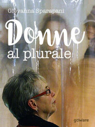 Title: Donne al plurale, Author: Giovanna Sparapani