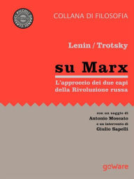 Title: Su Marx. L'approccio dei due protagonisti della Rivoluzione russa: Con un saggio di Antonio Moscato e un intervento di Giulio Sapelli, Author: León Trotsky