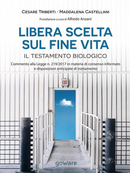 Libera scelta sul fine vita. Il testamento biologico. Commento alla legge n. 219/2017 in materia di consenso informato e disposizioni anticipate di trattamento: Postfazione a cura di Alfredo Anzani