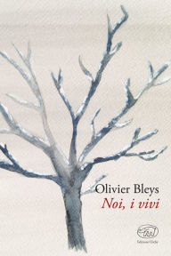 Title: Noi, i vivi, Author: Olivier Bleys