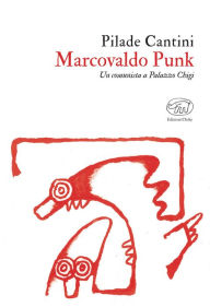 Title: Marcovaldo Punk: Un comunista a Palazzo Chigi, Author: Pilade Cantini