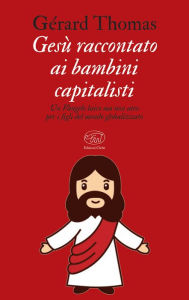 Title: Gesù raccontato ai bambini capitalisti, Author: Gérard Thomas