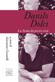 Title: Danilo Dolci: La Sicilia dei poveri cristi, Author: Giovanna Ceccatelli